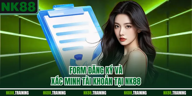 Form đăng ký và xác minh tài khoản tại NK88